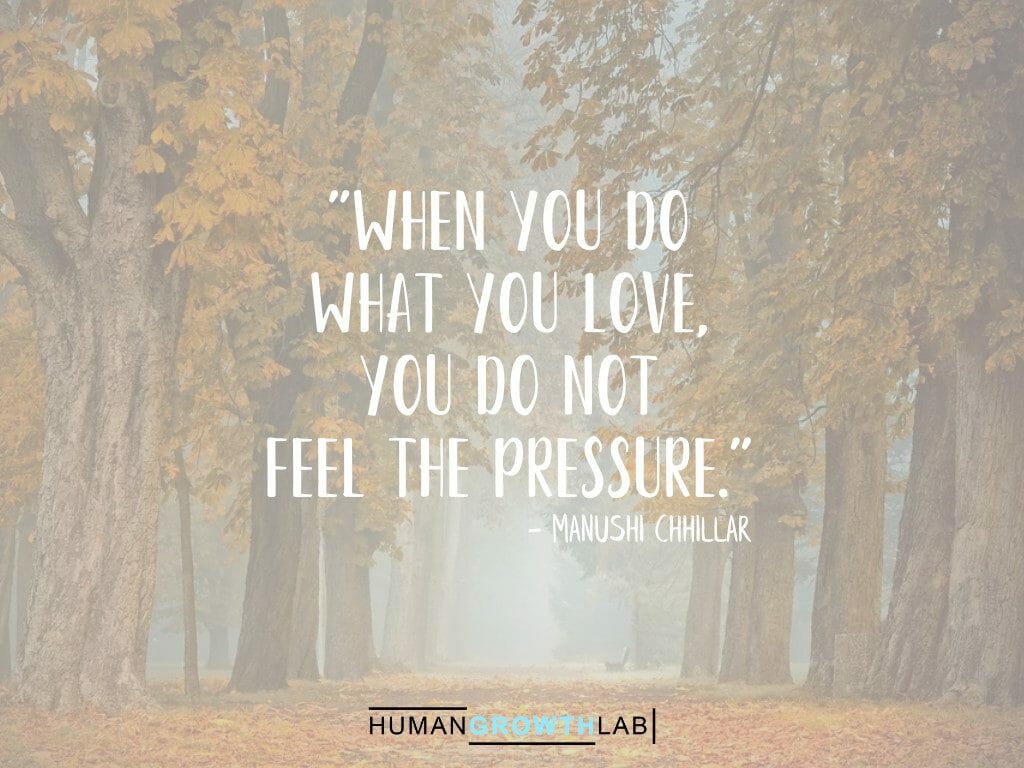 Manushi Chhillar quote on doing what you love - "When you do
what you love,
you do not
feel the pressure."