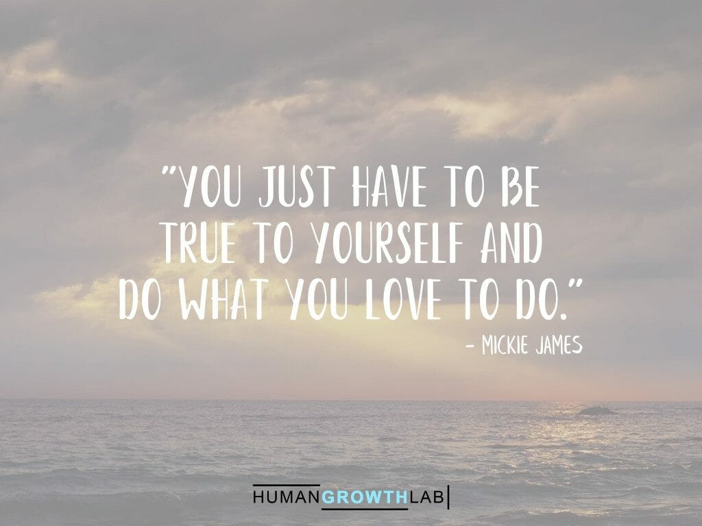 Mickie James quote on being true to yourself - "You just have to be
true to yourself and
do what you love to do."