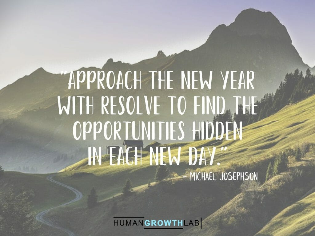 Michael Josephson quote on New Year resolutions - "Approach the new year
with resolve to find the
opportunities hidden
in each new day."