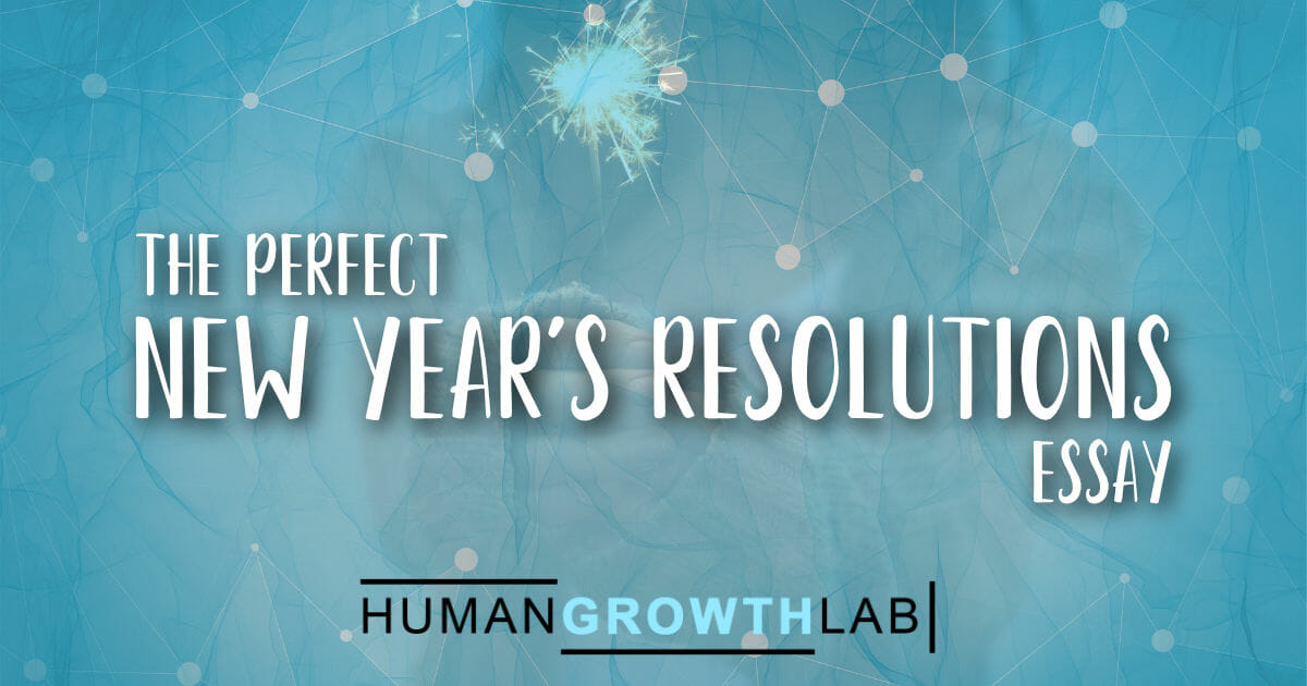 The Perfect New Year's Resolutions Essay - Human Growth Lab