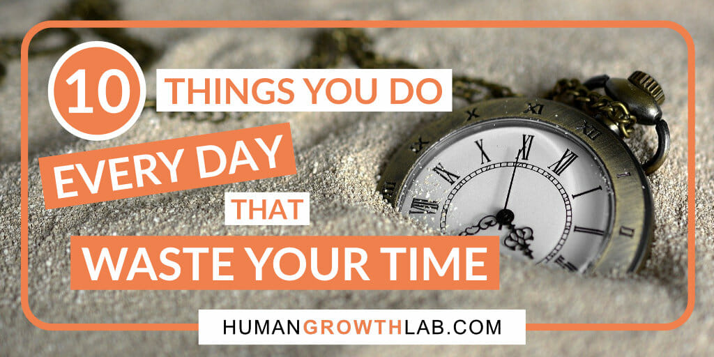 50 Things You Need To Stop Wasting Time On