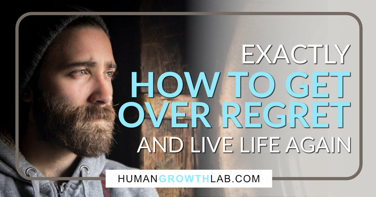 Living with regret How to get over regret and seize the day Human